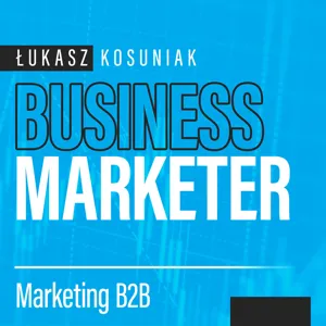 Jak prowadzić marketing B2B bez własnego produktu. Dla firm usługowych, resellerów i software house