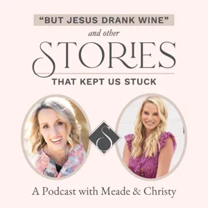 "But Jesus Drank Wine" & Other Stories That Kept Us Stuck