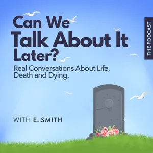 S1E3: Death Perspective- 3 Daughters on Life, Death and Dying