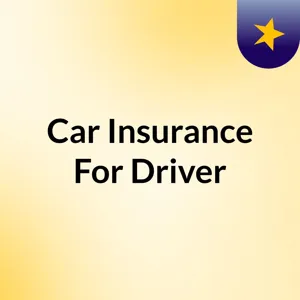 Car Insurance For Driver