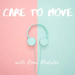 Care To Move with Remi Makulec #5 - Paul Baxter