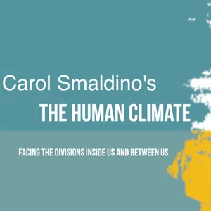 The Human Climate: Carol Smaldino with Guest Larry Siems