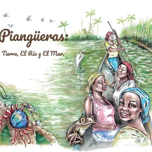 PiangÃ¼eras hijas de la tierra, el rÃ­o y el mar