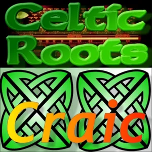 Celtic Roots Craic 18 – 'Janey Mac! Would ye ever stop?'