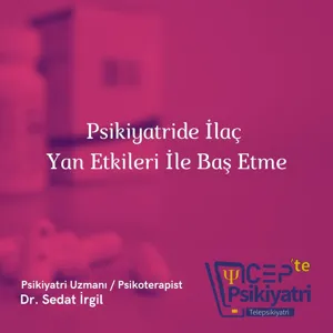 PSÄ°KÄ°YATRÄ°DE Ä°LAÃ YAN ETKÄ°LERÄ° | DÄ°KKAT PROBLEMLERÄ°, UYKU, CÄ°NSEL Ä°STEKSÄ°ZLÄ°K