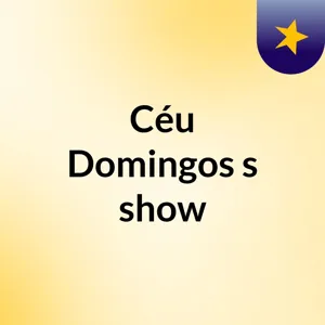 EpisÃ³dio 2 - CÃ©u Domingos's show