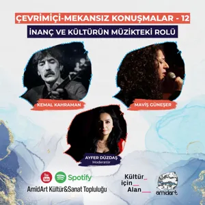 ÃEVRÄ°MÄ°ÃÄ°-MEKANSIZ KONUÅMALAR - 12 KEMAL KAHRAMAN&MAÄ°Å GÃNEÅER Ä°NANÃ VE KÃLTÃRÃN MÃZÄ°KTEKÄ° ROLÃ ModeratÃ¶r: Ayfer DÃ¼zdaÅ