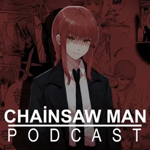 Makima ve Cehennem Ä°blisi - Chainsaw Man Podcast 6