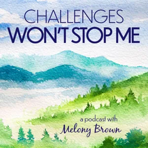 76: Three Truths that Fortify a Challenges Won't Stop Me Mindset a video solocast with Melony Brown