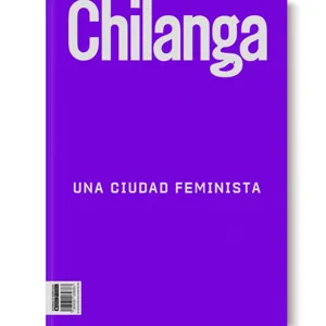 Chilanga - CÃ¡psula V: Â¿El feminismo es una posibildad para todos?