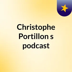 Episode 1 - Christophe Portillon's podcast