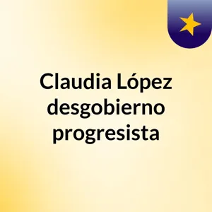 Claudia LÃ³pez, la urraca parlanchina que desgobierna BogotÃ¡