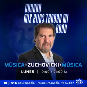 Claudio Zuchovicki, Cuando mis hijos tengan mi edad 10/7