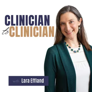 Clinician to Clinician with Lara Effland