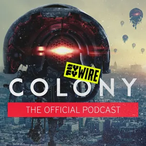 S2E13: Colony: The Official Podcast Season 3 Episode 13 "What Goes Around" series goodbye with Ryan Condal and Wes Tooke