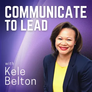 53. From Talking to Being Heard: How to Get Your Leader to Listen