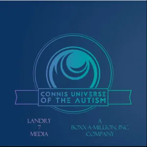 Connis Universe of The Autism: Fourteen years old, autistic, & ready for the future Pt. 10-EP 28