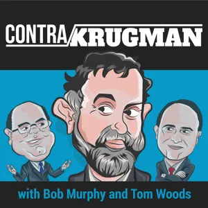 Ep. 134 Liberals Are Honest, Aren't Bootlickers, and Admit Their Mistakes, Unlike Krugman's Stupid and Evil Enemies