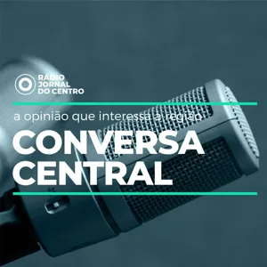 Conversa Central com João Azevedo - A água da região e uma "mão cheia de nada"