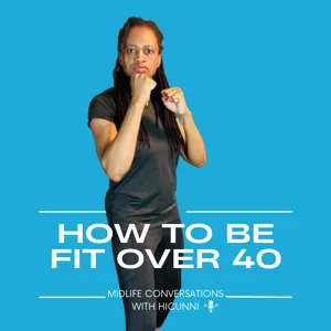 209: Thriving Over 40: Fit, Balanced, and Loving It