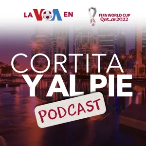 Cortita y al pie, el podcast de la Voz de América en Qatar - octubre 17, 2022