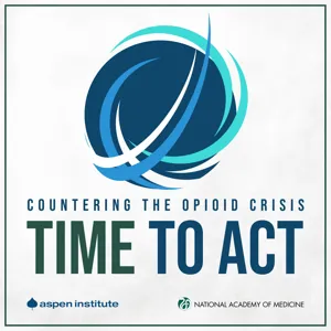 Episode 4: Addressing the Recent Trends in the Opioid Epidemic (Rachel Levine and Brad Finegood)