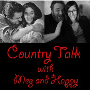 Country Talk with Meg and Happy (Episode 3): Happy's 100 Greatest Country Songs Rebuttal List