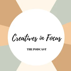 Creatives in Focus : The Podcast