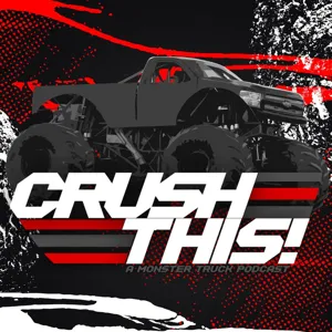 Crush This! - A Monster Truck Podcast