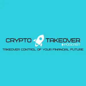 Ep. 001 What is the Crypto Takeover Podcast?