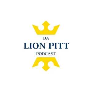 DA LION PITT PODCAST S1 EP5 - I EAT GLIZZIES