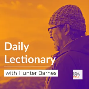 Daily Lectionary with Hunter Barnes - Tuesday, February 6, 2024: Psalm 102:12-28; 2 Kings 8:1-6; Acts 15:36-41