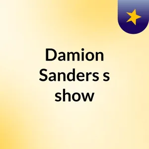 Episode 1 - Damion Sanders's show