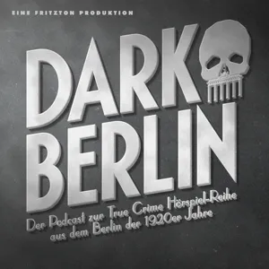 Dark Berlin - 8. Der Fall Schüler - Der Podcast zur True Crime Hörspiel-Reihe aus dem Berlin der 1920er Jahre