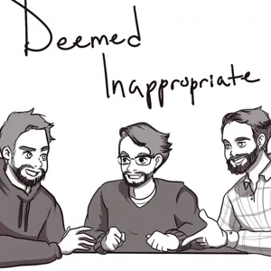 Deemed Inappropriate Podcast episode 1