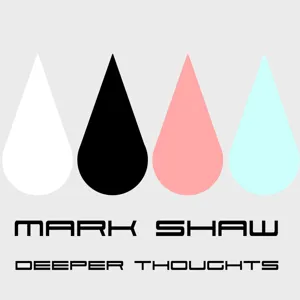 Mark Shaw - Deeper Thoughts: Episode 3 (January 2012)