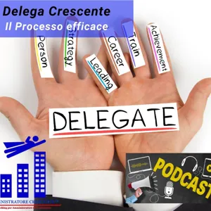 Delega Crescente: il processo efficace - Episodio 11 - Le qualitÃ  del capo