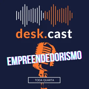 DeskCast #013 Como Empreender e cuidar da sauÌde?