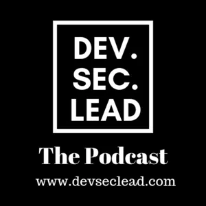 Dev.Sec.Lead: Season 1, Episode 10- Cyber Intelligence and Servant Leadership