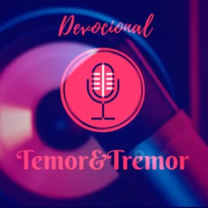 Devocional 25 Temor&Tremor - JoÃ£o Calvino