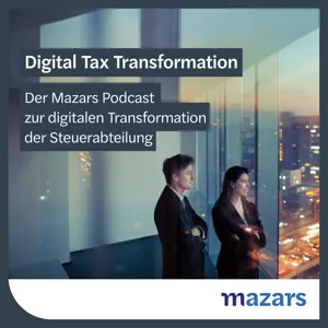 Digital Tax Transformation Podcast #6: Fallbeispiele aus dem Projektalltag