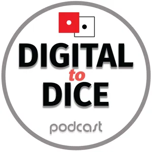 Digital to Dice episode 48: Our One Year Anniversary Podcast