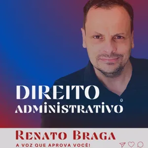 EpisÃ³dio 01 - ApresentaÃ§Ã£o do curso de Direito Administrativo por RENATO BRAGA A VOZ QUE APROVA!