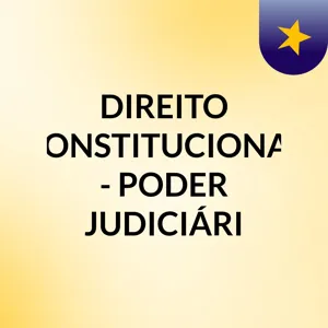 CF - PODER JUDICIÃRIO - LOMA ORGÃOS E GARANTIAS