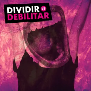 Dividir es Debilitar #T2:E7