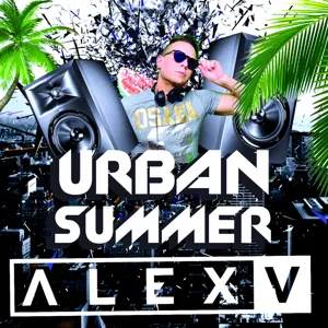 DJ ALEX V in Session: Urban Summer 2019