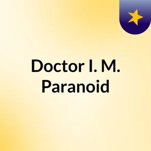 Doctor I. M. Paranoid "Scrapril 2019"