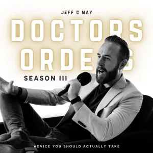 Doctor's Orders with Jeff C. May