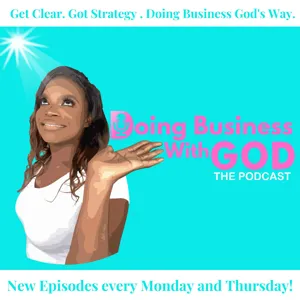 Bonus Episode: Behind The Scene of the Doing Business with God Podcast