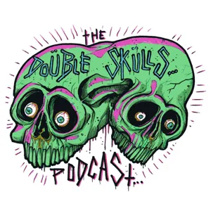 Double Skulls Podcast - Second Season Edition: Episode 4